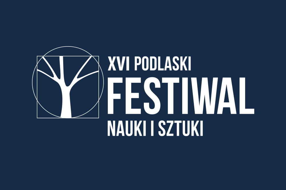XVI Podlaski Festiwal Nauki i Sztuki