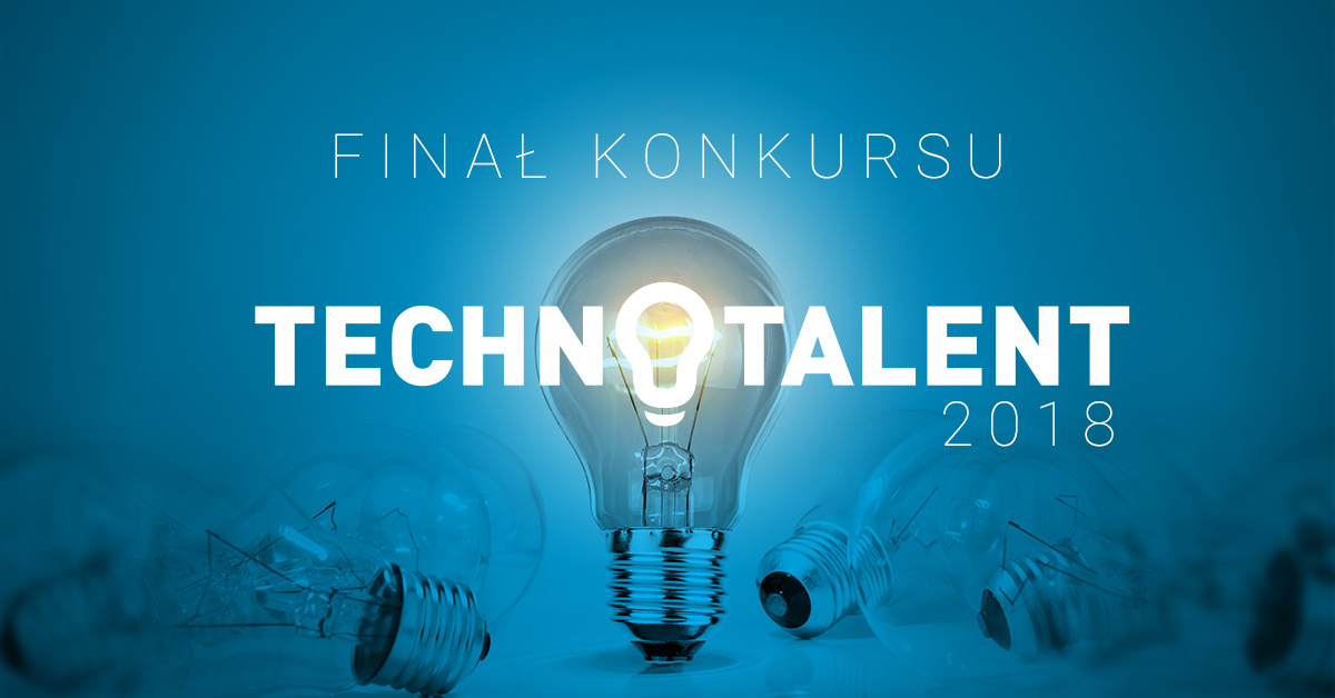 Technotalent 2018 - finał konkursu