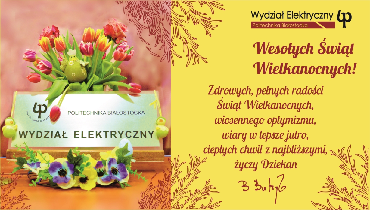 Życzenia z okazji świąt Wielkanocnych Dziekana Wydziału Elektrycznego Politechniki Białostockiej